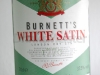 Burnetts white satin gin
